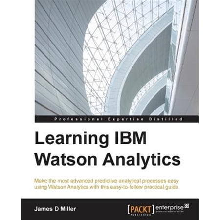 Pre-Owned Learning IBM Watson Analytics: Make the most advanced predictive analytical processes easy using Watson Analytics with this easy-to-follow practical guide (Paperback)