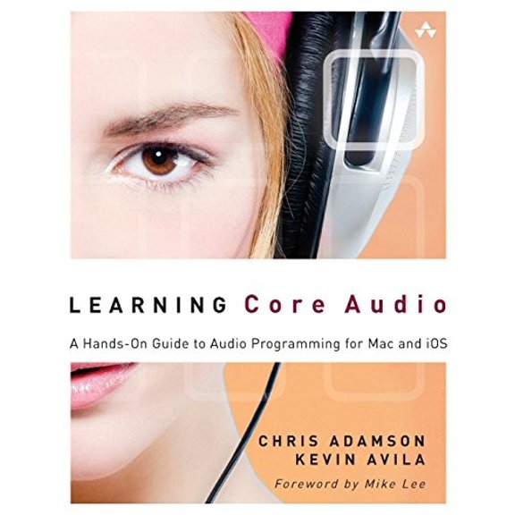 Pre-Owned Learning Core Audio: A Hands-On Guide to Audio Programming for Mac and iOS (Paperback) 0321636848 9780321636843