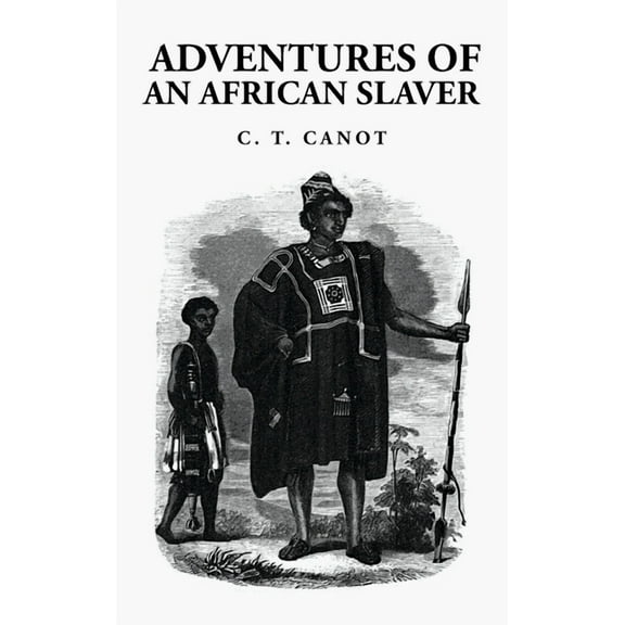 Adventures of an African Slaver: Captain Theodore Canot (Hardcover)
