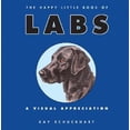thumbnail image 1 of Pre-Owned The Happy Little Book of Labs: A Visual Appreciation (Hardcover) by Kay Schuckhart, 1 of 1