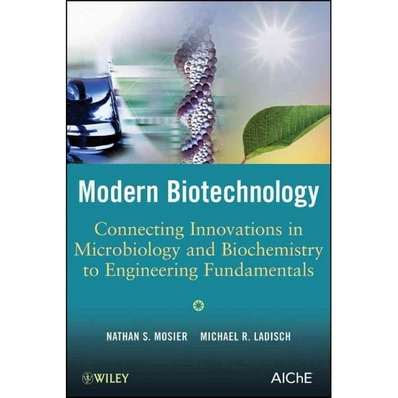 Modern Biotechnology : Connecting Innovations in Microbiology and Biochemistry to Engineering Fundamentals
