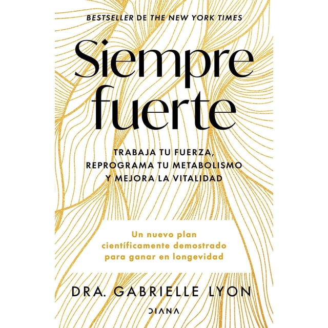 Libro Siempre Fuerte Tapa Blanda, Autor Dra. Gabrielle Lyon, Editorial Diana Mexico