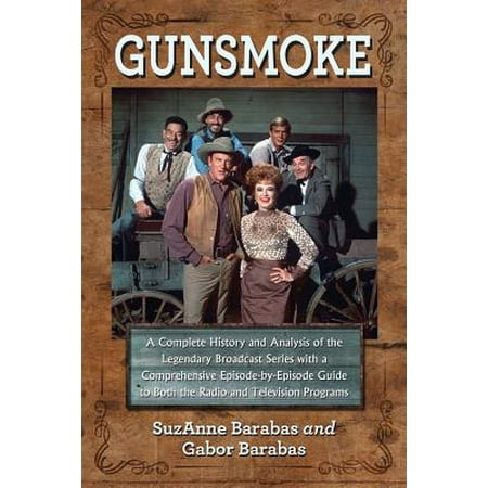 - Gunsmoke 2 Volume Set : A Complete History and Analysis of the Legendary Broadcast Series with a Comprehensive Episode-By-Episode Guide to Both the Radio and Television Programs