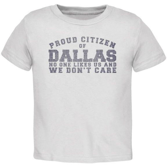 Proud No One Likes Dallas White Toddler T-Shirt - 2T