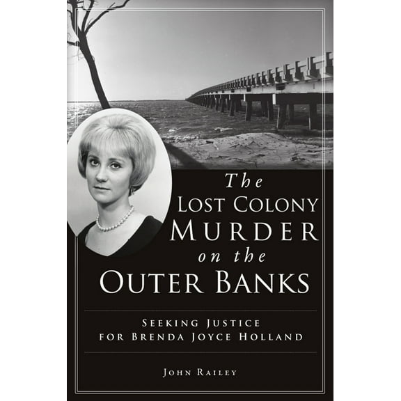 Pre-Owned The Lost Colony Murder on the Outer Banks: Seeking Justice for Brenda Joyce Holland (Paperback) 1467147397 9781467147392