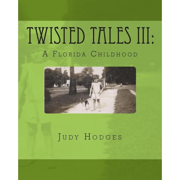 Twisted Tales: Twisted Tales III: A Florida Childhood (Paperback)