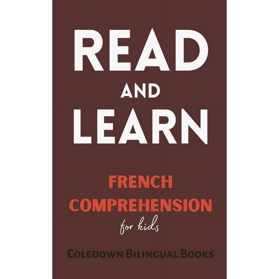 Read and Learn: French Comprehension for Kids, (Paperback)