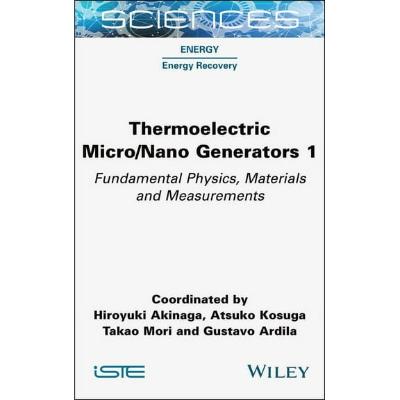 Thermoelectric Micro / Nano Generators, Volume 1: Fundamental Physics, Materials and Measurements, (Hardcover)