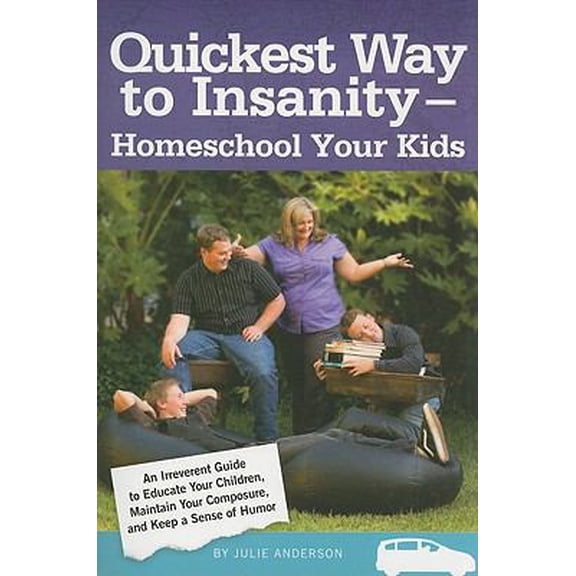Pre-Owned Quickest Way to Insanity - Homeschool Your Kids (Unknown) 0578036053 9780578036052