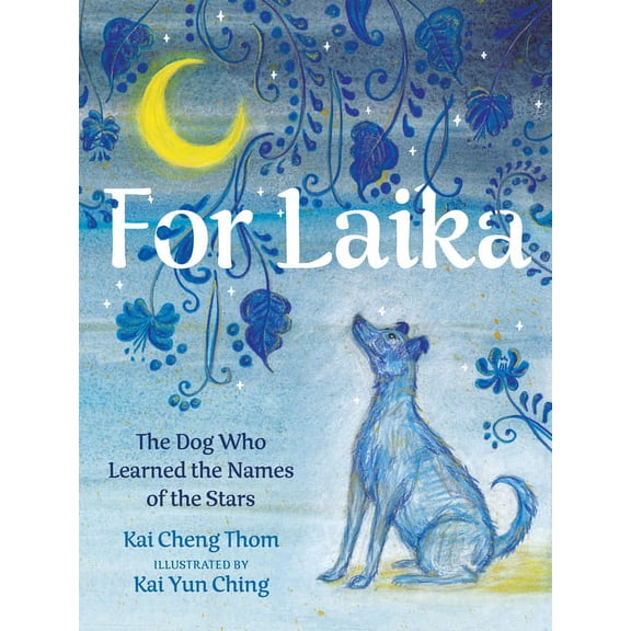 For Laika: The Dog Who Learned the Names of the Stars, (Hardcover)
