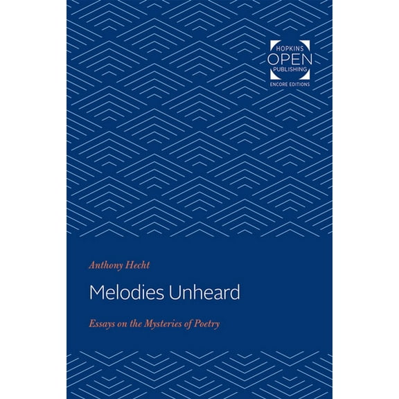 Johns Hopkins: Poetry and Fiction Melodies Unheard: Essays on the Mysteries of Poetry, (Paperback)