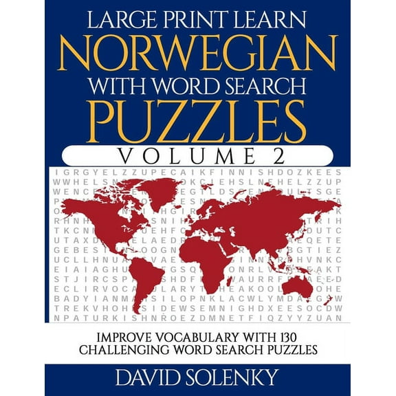 Large Print Learn Norwegian with Word Search Puzzles Volume 2: Learn Norwegian Language Vocabulary with 130 Challenging Bilingual Word Find Puzzles for All Ages (Paperback)(Large Print)