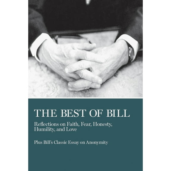 Pre-Owned The Best of Bill: Reflections on Faith, Fear, Honesty, Humility, and Love (Paperback) 0933685416 9780933685413