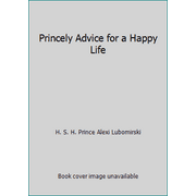 Princely Advice for a Happy Life [Paperback - Used]