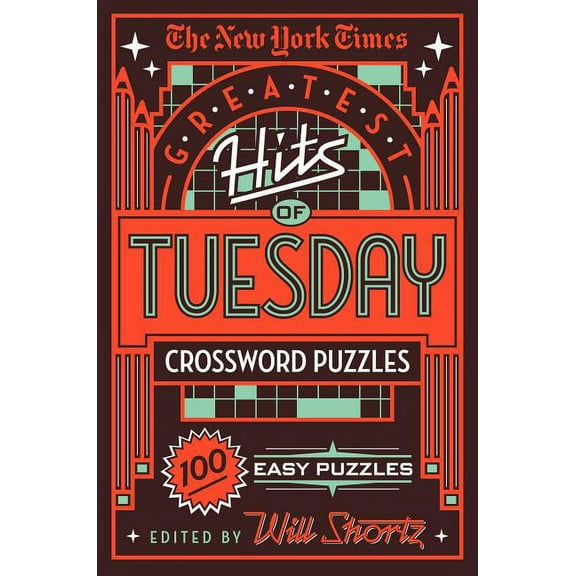 The New York Times Greatest Hits of Tuesday Crossword Puzzles: 100 Easy Puzzles, (Paperback)