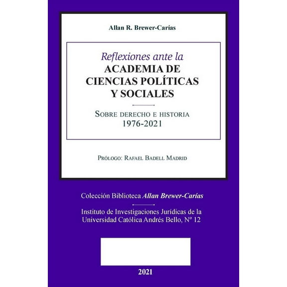 Reflexiones Ante La Academia de Ciencias Políiticas Y Sociales Sobre Sobre Derecho E Historia 1976-2021 (Paperback)