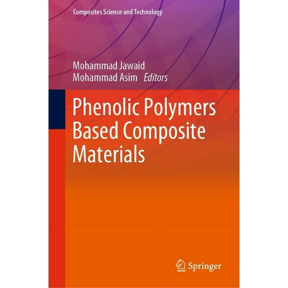 Composites Science and Technology Phenolic Polymers Based Composite Materials, (Hardcover)