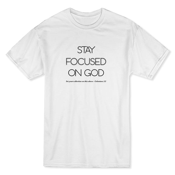 "Stay Focused On God: Colonians 3:2" Quote Men White T-Shirt, Male x-Large