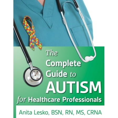 UPC: 9781941765449 | Complete Guide to Autism & Healthcare: Advice for Medical Professionals and People on the Spectrum (Paperback)