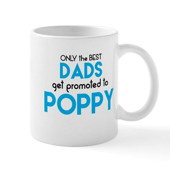 CafePress - BEST DADS GET PROMOTED TO POPPY Mugs - 11 oz Ceramic Mug - Novelty Coffee Tea Cup