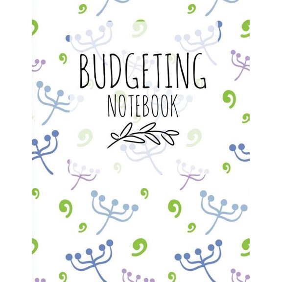 Monthly Budget Planner and Bill Tracker: Budgeting Notebook : Cute Floral Design Personal Money Management with Income List, Monthly Expense Categories, Weekly Expense Tracker with Monthly Bill Organizer (Series #30) (Paperback)