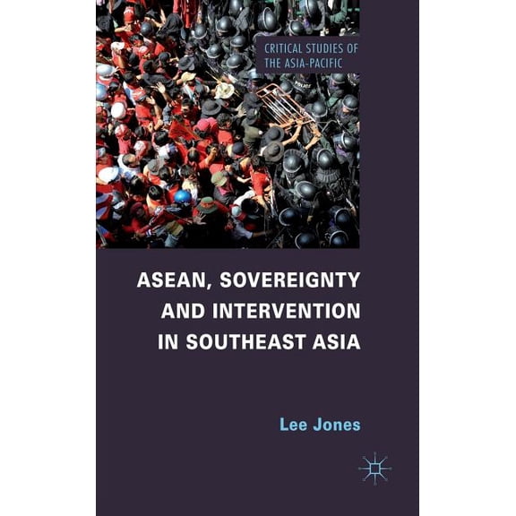 Critical Studies of the Asia-Pacific Asean, Sovereignty and Intervention in Southeast Asia, (Hardcover)