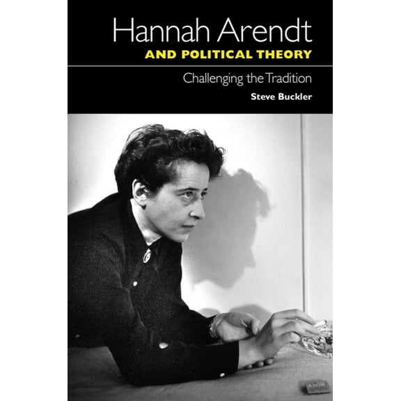 Hannah Arendt and Political Theory: Challenging the Tradition, (Paperback)