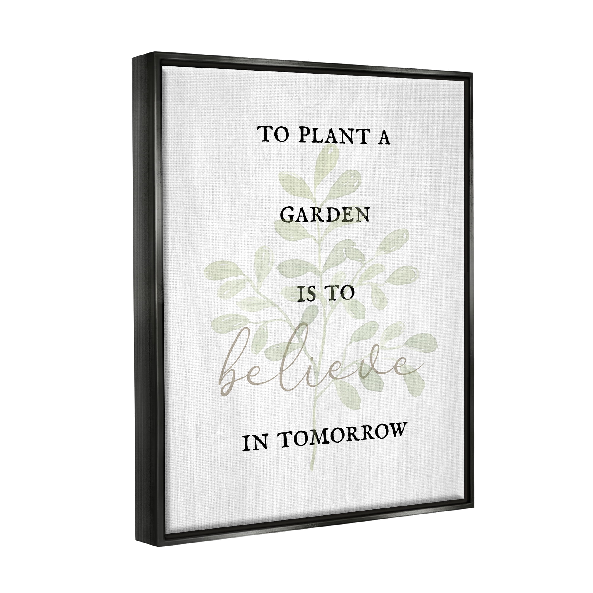 Stupell Industries To Plant A Garden Uplifting Phrase Inspirational Painting Black Floater Framed Art Print Wall Art