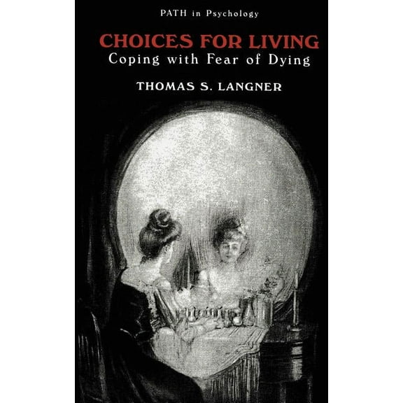 Path in Psychology Choices for Living: Coping with Fear of Dying, (Hardcover)