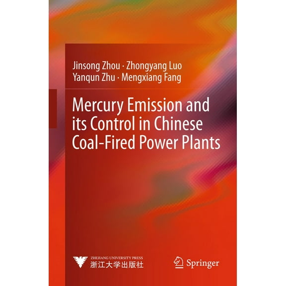Advanced Topics in Science and Technolog Mercury Emission and Its Control in Chinese Coal-Fired Power Plants, (Hardcover)