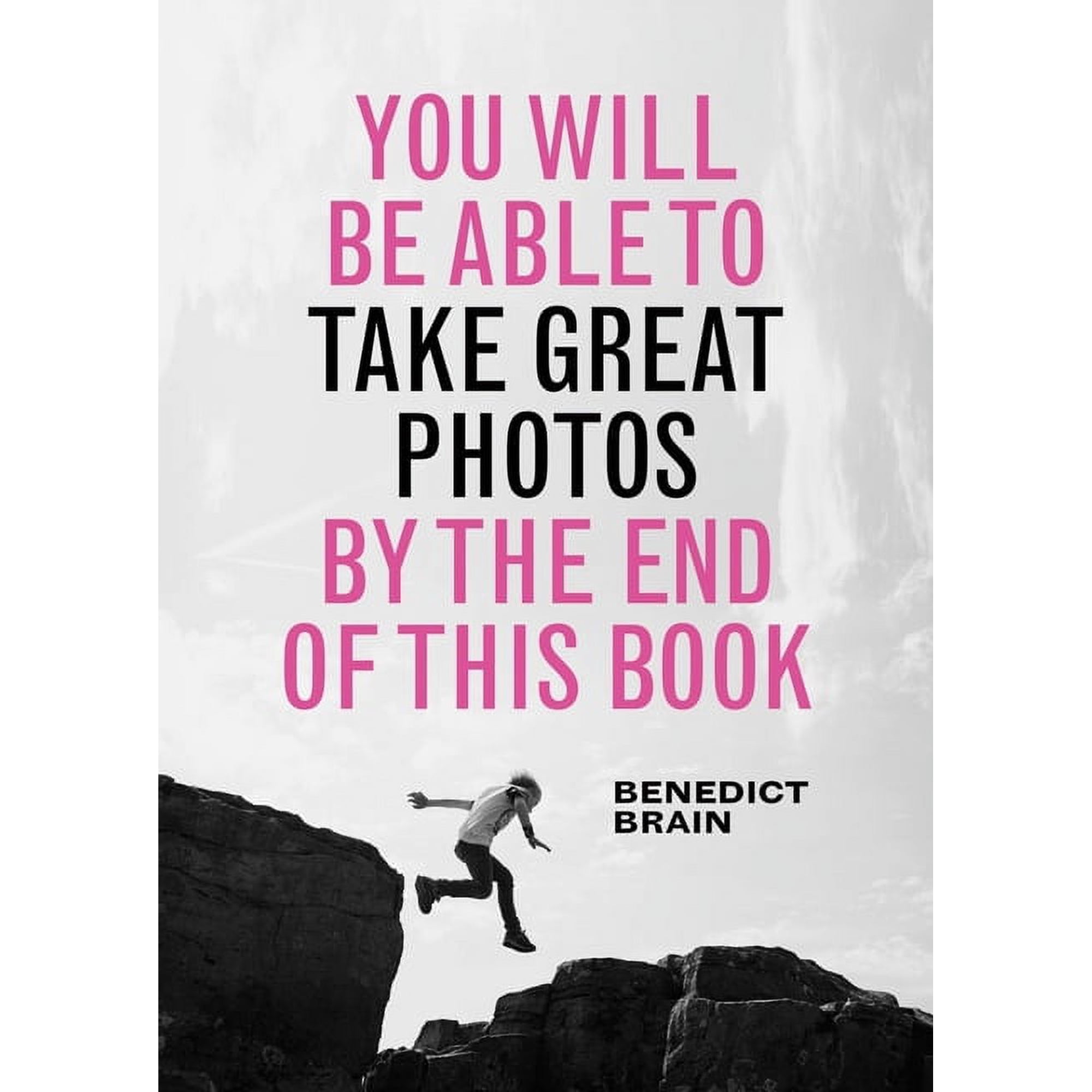 You Will Be Able to Take Great Photos by the End of this Book (Hardcover)