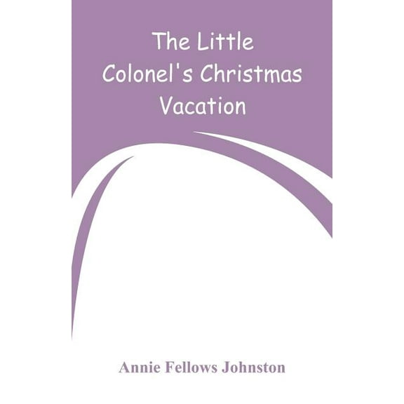The Little Colonel's Christmas Vacation, (Paperback)