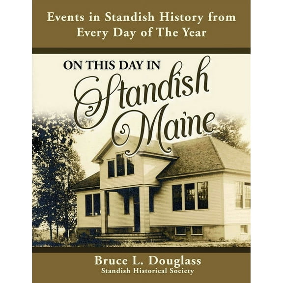 On This Day In Standish Maine: Events in Standish History from Every Day of the Year, (Paperback)
