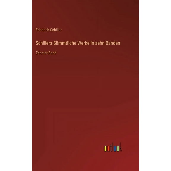 Schillers Sämmtliche Werke in zehn Bänden : Zehnter Band (Hardcover)