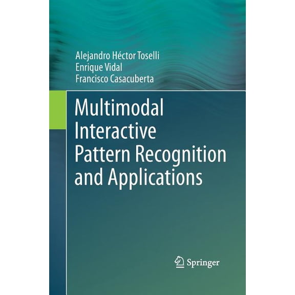 Multimodal Interactive Pattern Recognition and Applications, (Paperback)