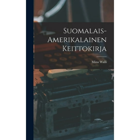 Suomalais-amerikalainen Keittokirja (Hardcover)