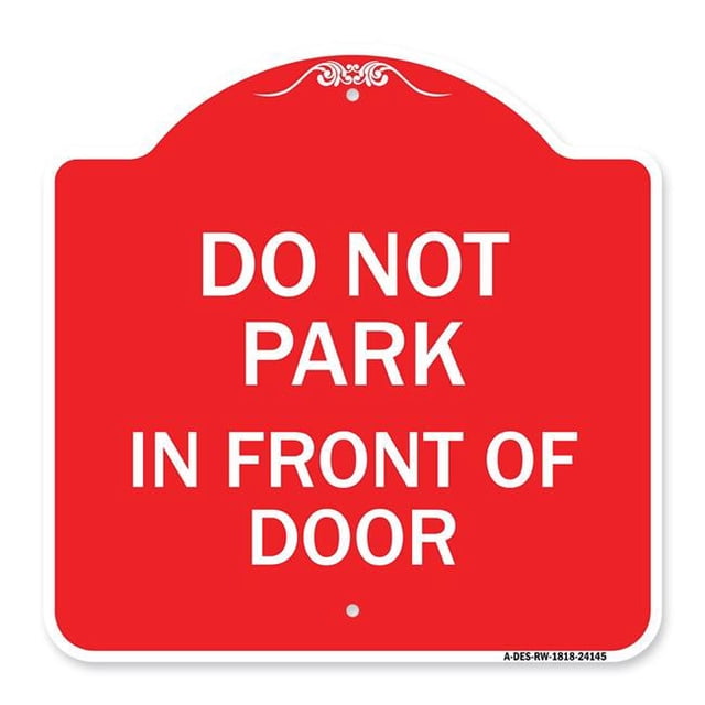 SignMission A-DES-RW-1818-24145 18 x 18 Po Signe de la Série Designer - Ne Pas Se Garer devant la Porte&44; Rouge & Blanc