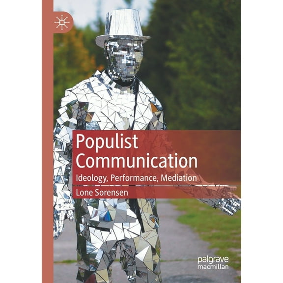 Populist Communication: Ideology, Performance, Mediation, (Paperback)