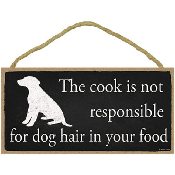 The Cook is Not Responsible for Dog Hair in Your Food Sign, Dog Wall Decor, Funny Dog Signs for Home, Wood Dog Signs with Funny Sayings, Gift for Dog Lovers, Dog Decor for the Home, 5X10
