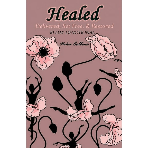 Healed: Delivered, Set Free, & Restored, (Paperback)