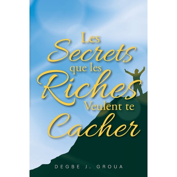 Les Secrets Que Les Riches Veulent Te Cacher, (Paperback)