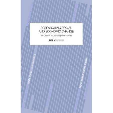 Social Research Today Researching Social and Economic Change: The Uses of Household Panel Studies (Paperback)