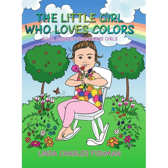 The Little Girl Who Loves Colors: Book Four of Grandma's Girls, (Hardcover)