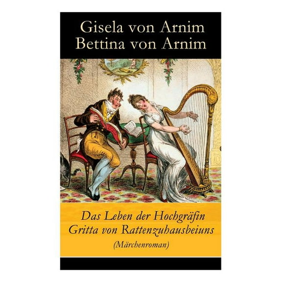 Das Leben der Hochgräfin Gritta von Rattenzuhausbeiuns (Märchenroman), (Paperback)