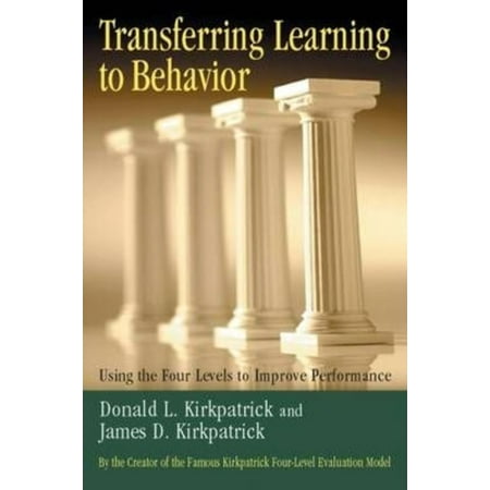 Transferring Learning To Behavior: Using The Four Levels To Improve Performance
