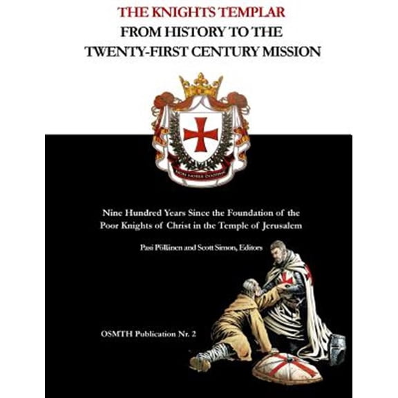 Pre-Owned The Knights Templar: From History to the Twenty-First Century Mission: Nine Hundred Years Since the (Paperback) by Pasi Pollanen, Scott Simon