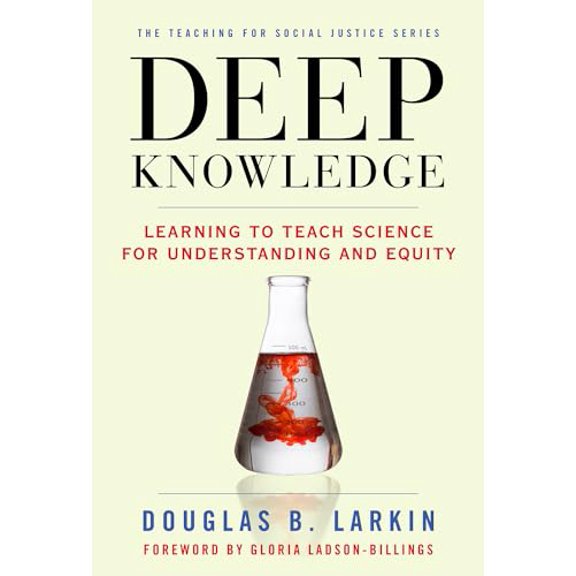Pre-Owned Deep Knowledge: Learning to Teach Science for Understanding and Equity (The Teaching for Social Justice Series), 9780807754214, 0807754218, Paperback,