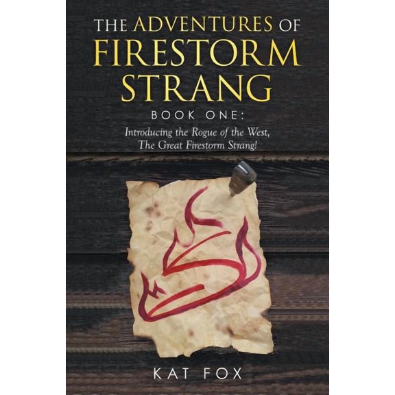 The Adventures of Firestorm Strang: Book one: Introducing the Rogue of the West, the Great Firestorm Strang!, (Paperback)