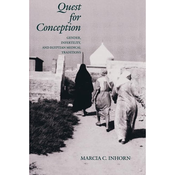 Quest for Conception: Gender, Infertility, and Egyptian Medical Traditions, (Paperback)