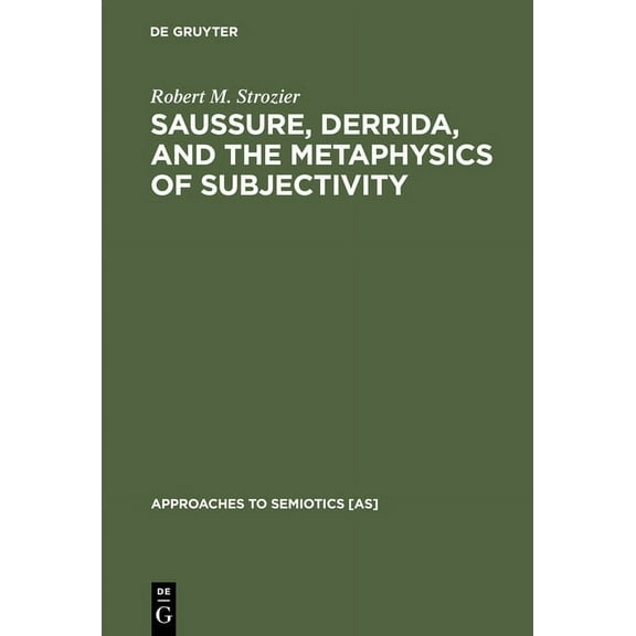 Approaches to Semiotics [As] Saussure, Derrida, and the Metaphysics of Subjectivity, Book 80, (Hardcover)